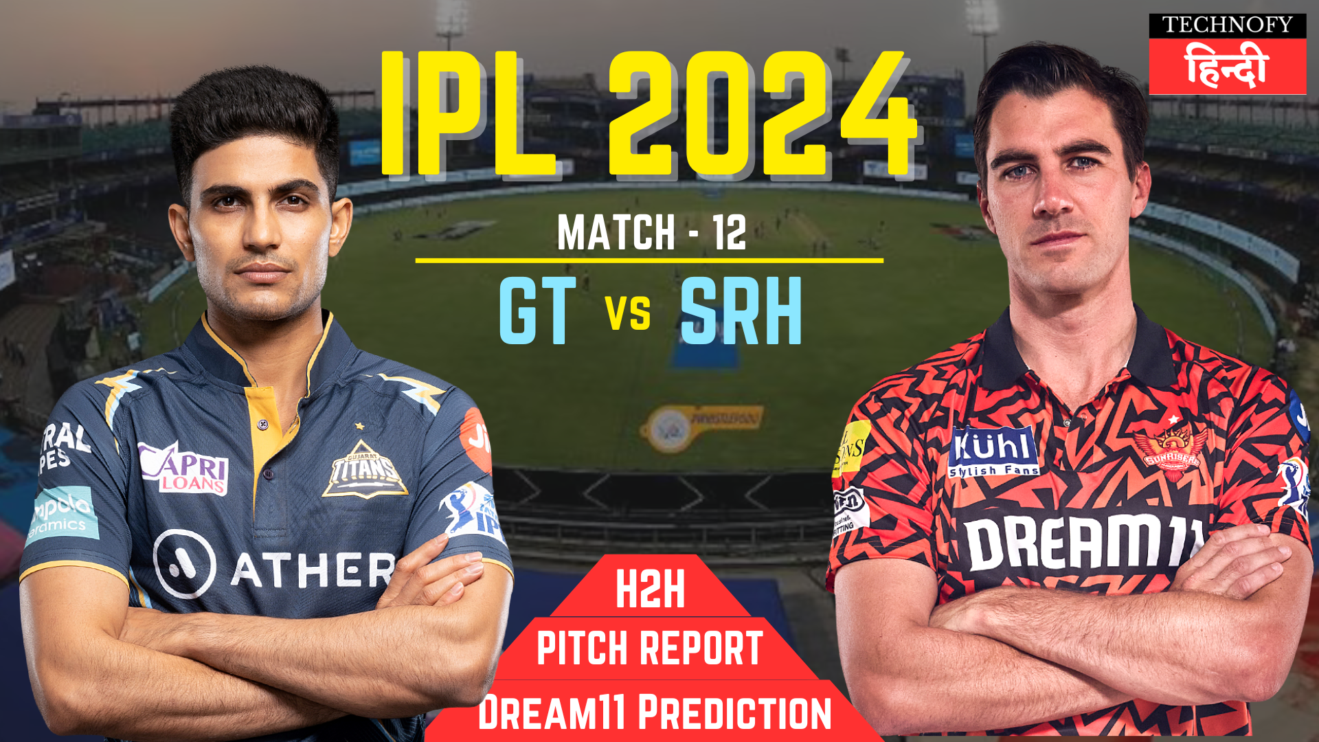 GT vs SRH Dream11 Prediction, Playing XI or Pitch Report